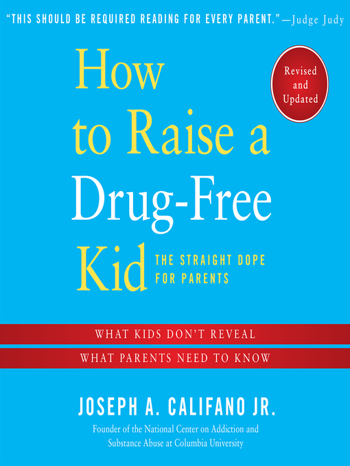 Title details for How to Raise a Drug-Free Kid by Joseph A Califano, Jr. - Available